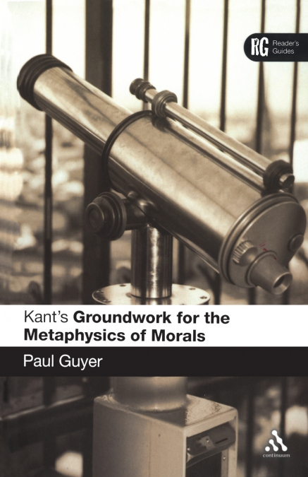 Kant’s Groundwork for the Metaphysics of Morals