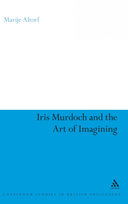Iris Murdoch and the Art of Imagining
