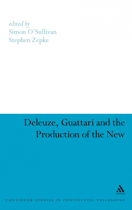 Deleuze, Guattari and the Production of the New