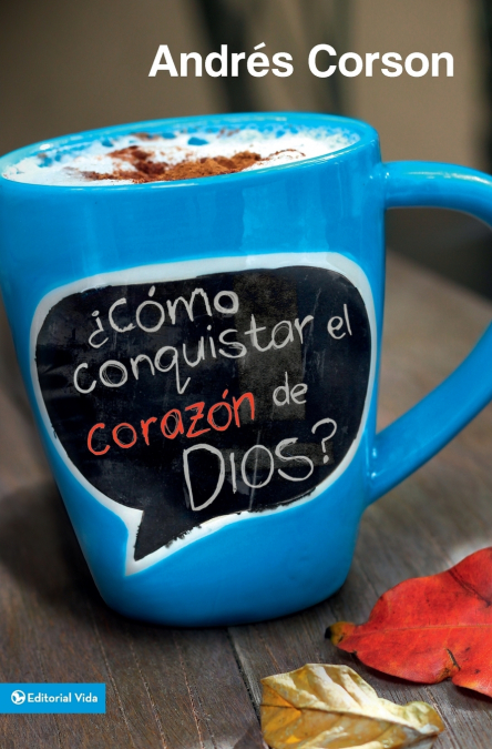 El ��C��mo Conquistar El Coraz��n de Dios? = How to Conquer the Heart of God?