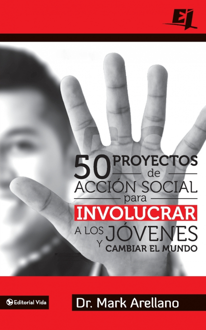 El 50 Proyectos de Acci��n Social Para Involucrar a Los J��venes Y Cambiar El Mundo = 50 Social Action Projects to Involve Young People and Changing the Wo