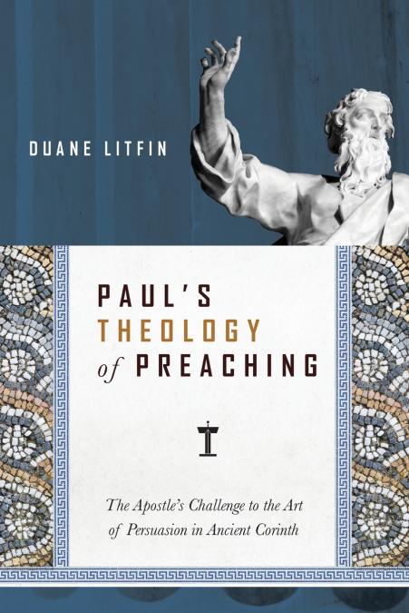 Paul’s Theology of Preaching