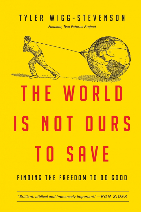 The World Is Not Ours to Save