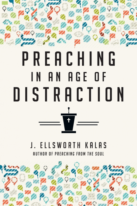 Preaching in an Age of Distraction