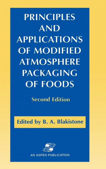 Principles and Applications of Modified Atmosphere Packaging of Foods