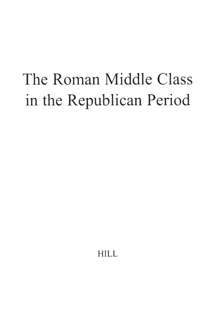 The Roman Middle Class in the Republican Period.