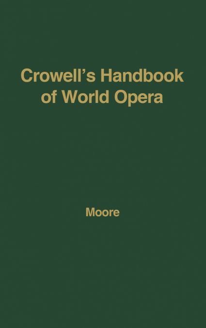 Crowell’s Handbook of World Opera.