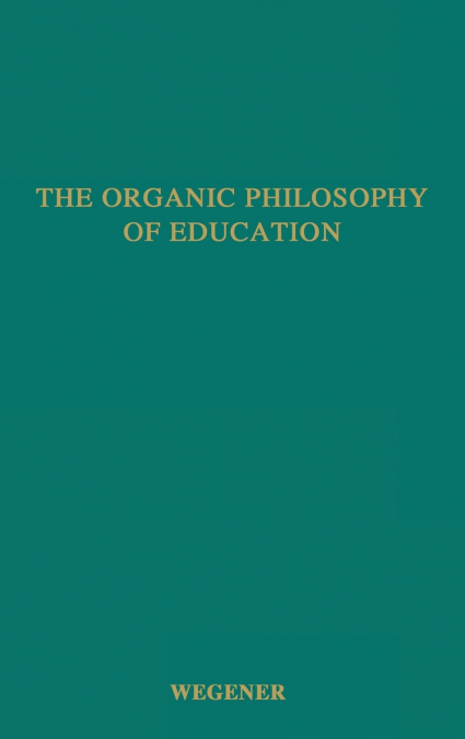 The Organic Philosophy of Education.