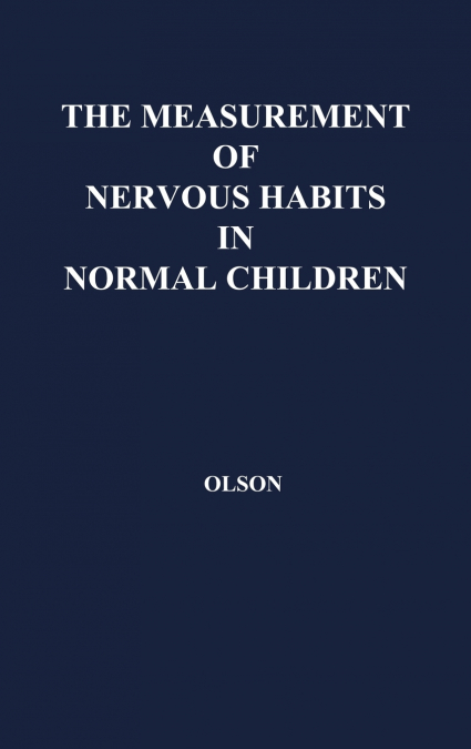 The Measurement of Nervous Habits in Normal Children.