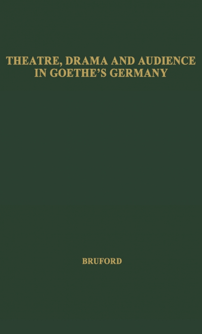 Theatre, Drama, and Audience in Goethe’s Germany