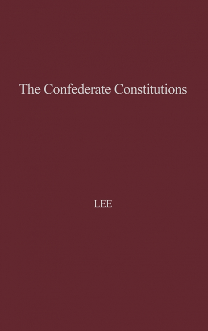 The Confederate Constitutions.