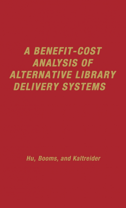 A Benefit-Cost Analysis of Alternative Library Delivery Systems