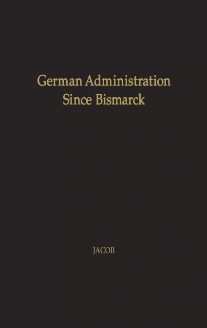 German Administration Since Bismarck