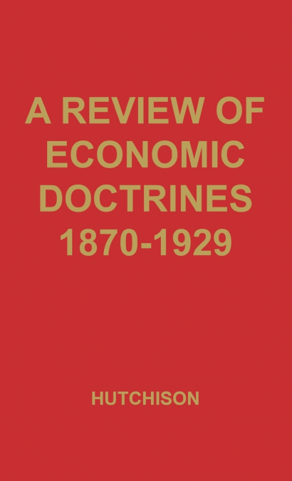 A Review of Economic Doctrines, 1870-1929.