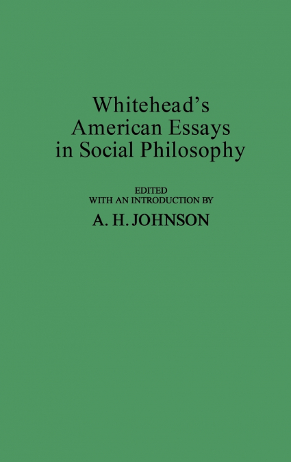 Whitehead’s American Essays in Social Philosophy.
