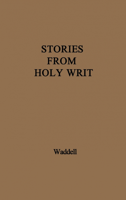 Stories from Holy Writ.