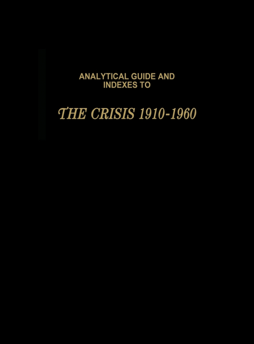 Analytical Guide and Indexes to the Crisis 1910-1960