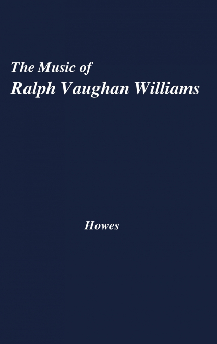 The Music of Ralph Vaughan Williams.