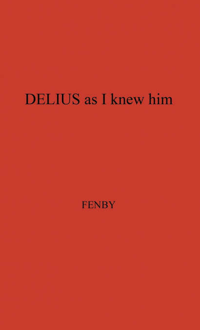 Delius as I Knew Him.