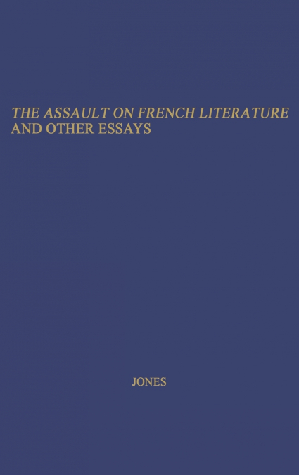 The Assault on French Literature, and Other Essays.
