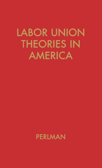 Labor Union Theories in America
