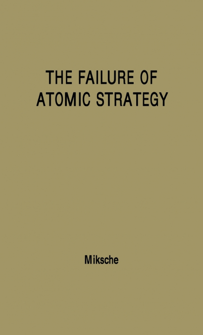 The Failure of Atomic Strategy and a New Proposal for the Defence of the West.