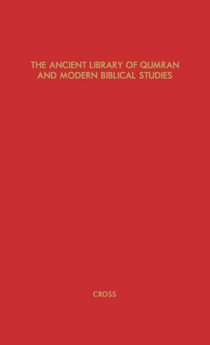 The Ancient Library of Qumran and Modern Biblical Studies