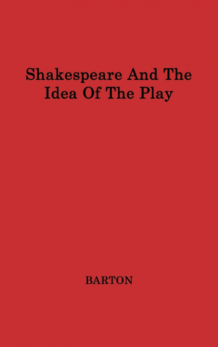 Shakespeare and the Idea of the Play