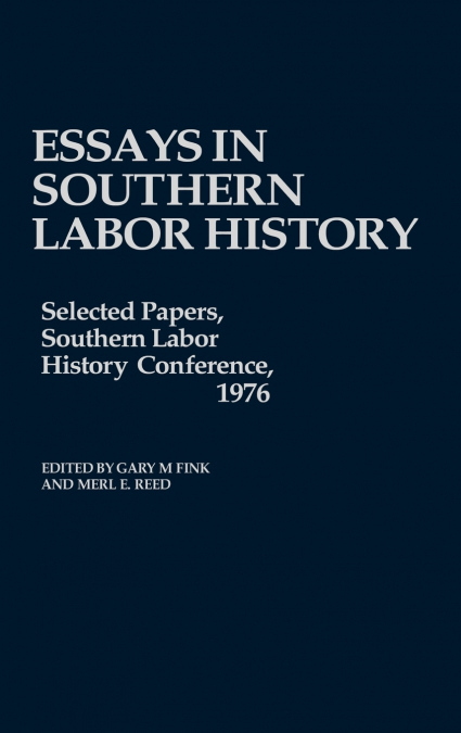 Essays in Southern Labor History