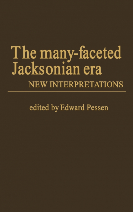 The Many-Faceted Jacksonian Era
