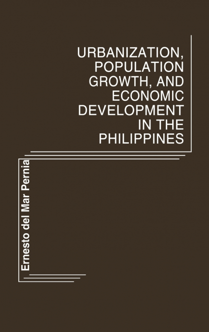 Urbanization, Population Growth, and Economic Development in the Philippines.