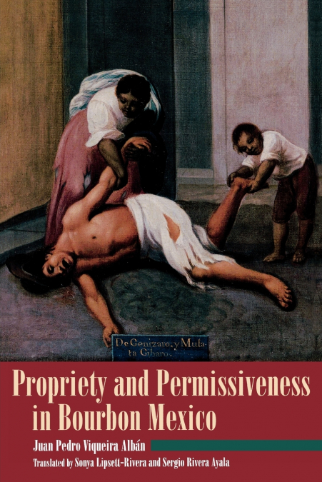 Propriety and Permissiveness in Bourbon Mexico