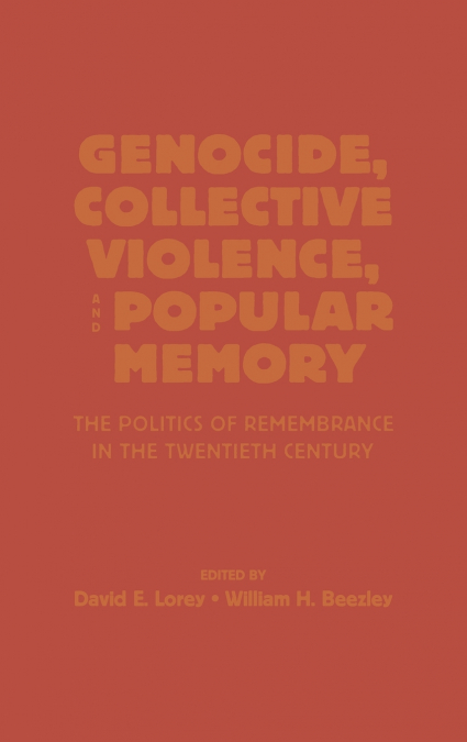 Genocide, Collective Violence, and Popular Memory