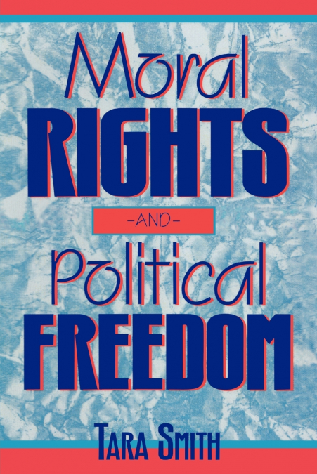 Moral Rights and Political Freedom