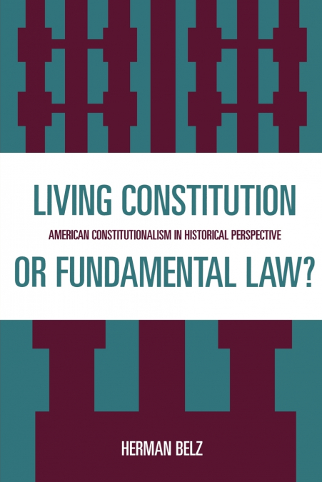 A Living Constitution or Fundamental Law?