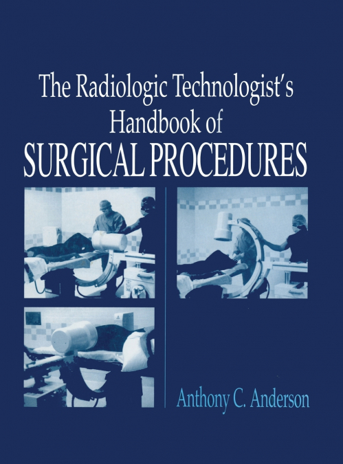 The Radiology Technologist’s Handbook to Surgical Procedures
