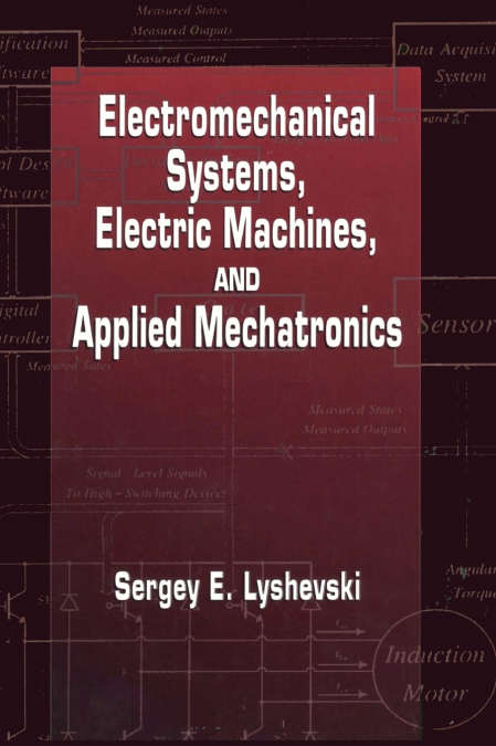 Electromechanical Systems, Electric Machines, and Applied Mechatronics
