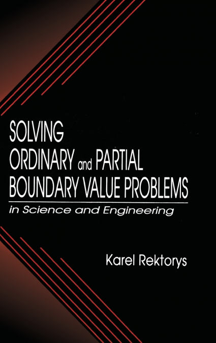 Solving Ordinary and Partial Boundary Value Problems in Science and Engineering