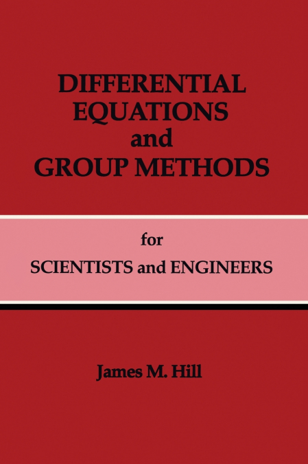 Differential Equations and Group Methods for Scientists and Engineers