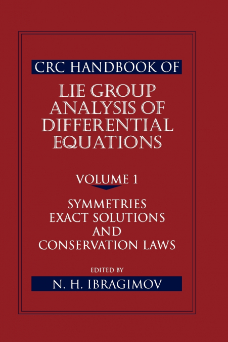 CRC Handbook of Lie Group Analysis of Differential Equations, Volume I