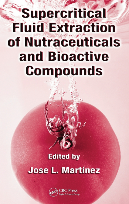 Supercritical Fluid Extraction of Nutraceuticals and Bioactive Compounds
