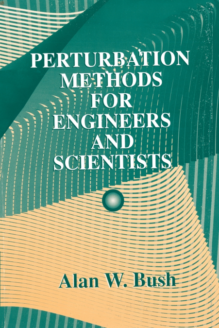 Perturbation Methods for Engineers and Scientists