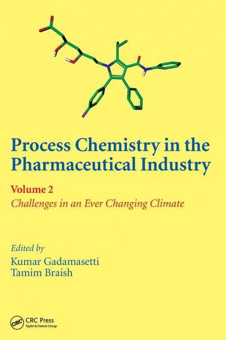 Process Chemistry in the Pharmaceutical Industry, Volume 2