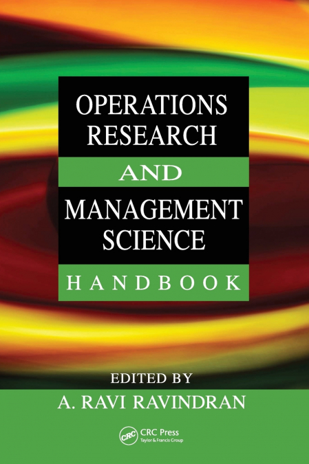 Operations Research and Management Science Handbook