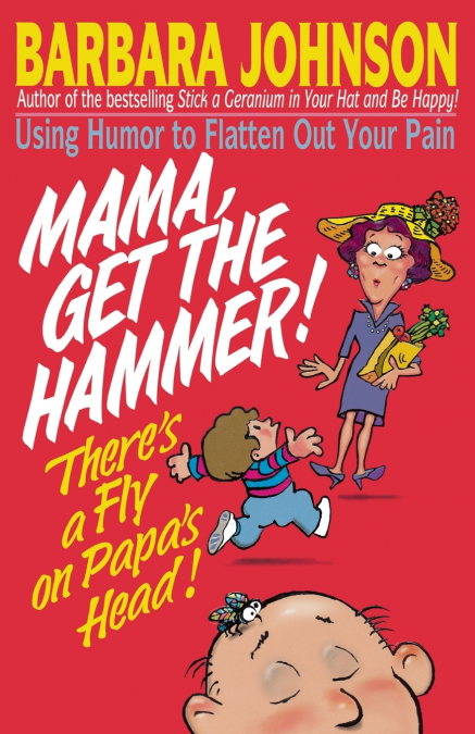 Mama Get the Hammer! There’s a Fly on Papa’s Head!