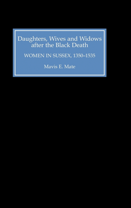 Daughters, Wives and Widows After the Black Death