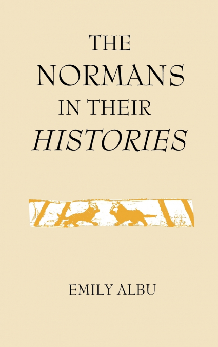 The Normans in Their Histories