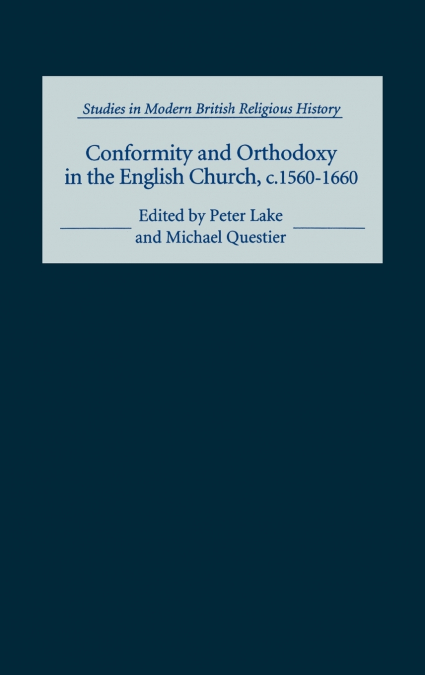Conformity and Orthodoxy in the English Church, C.1560-1660