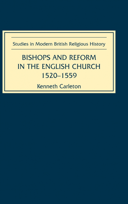 Bishops and Reform in the English Church, 1520-1559