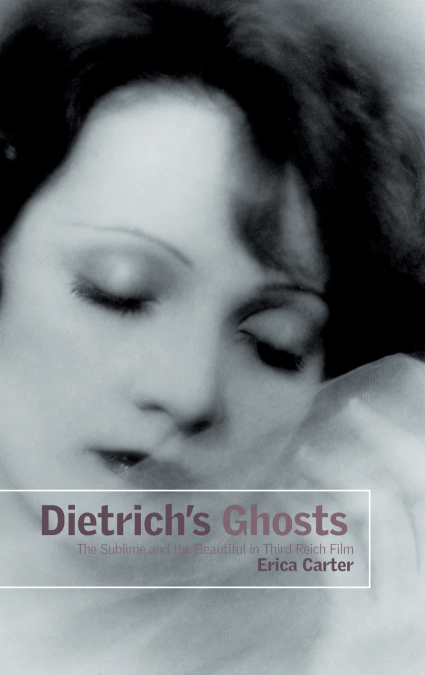 Dietrich’s Ghosts The Sublime and the Beautiful in Third Reich Film